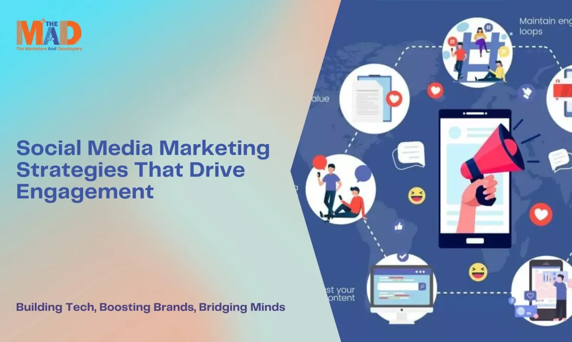 Social Media Marketing Strategies That Drive Engagement 