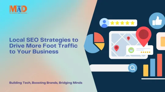 Local SEO Strategies to Drive More Foot Traffic to Your Business