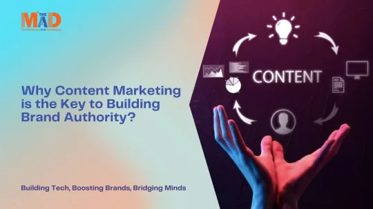 Why Content Marketing is the Key to Building Brand Authority?